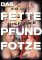 Das Fette Pfund Fotze
